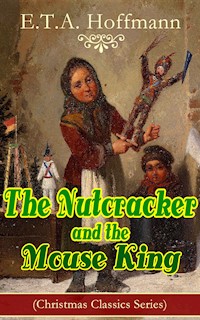 The Nutcracker and the Mouse King (Christmas Classics Series) - E.T.A. Hoffmann - E-Book