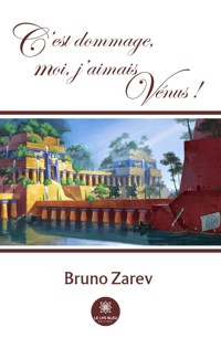 C’est dommage, moi, j’aimais Vénus ! - Bruno Zarev - E-Book