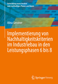 Implementierung von Nachhaltigkeitskriterien im Industriebau in den Leistungsphasen 6 bis 8 - Alina Gerstner - E-Book