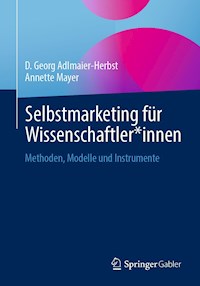 Selbstmarketing für Wissenschaftler*innen - D. Georg Adlmaier-Herbst - E-Book