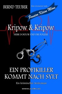 Kripow & Kripow - Herr Doktor und die Polizei: Ein Profikiller kommt nach Sylt - Bernd Teuber - E-Book