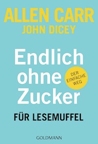Endlich ohne Zucker! für Lesemuffel - Allen Carr - E-Book
