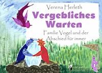 Vergebliches Warten - Familie Vogel und der Abschied für immer - Verena Herleth - E-Book