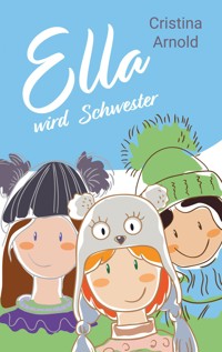 Ella wird Schwester - Cristina Arnold - E-Book