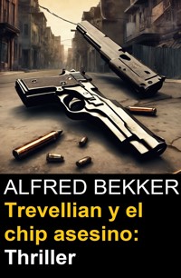 Trevellian y el chip asesino: Thriller - Alfred Bekker - E-Book