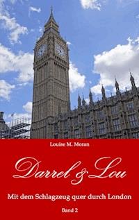 Darrel & Lou - Mit dem Schlagzeug quer durch London - Louise M. Moran - E-Book