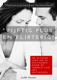 Vijftig Plus en Flirterig - Judith Houten - E-Book