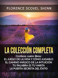 La Colección Completa (Traducido) - Florence Scovel Shinn - E-Book
