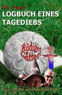 Die Truppe - Logbuch eines Tagediebs - Rüdiger Göttert - E-Book