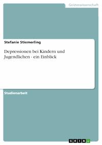 Depressionen bei Kindern und Jugendlichen - ein Einblick - Stefanie Stiemerling - E-Book