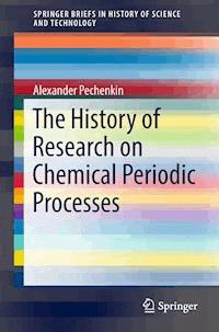 The History of Research on Chemical Periodic Processes - Alexander Pechenkin - E-Book