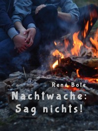 Nachtwache: Sag nichts! - René Bote - E-Book