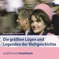 Die größten Lügen und Legenden der Weltgeschichte (Ungekürzt) - Bernd Ingmar Gutberlet - Hörbuch