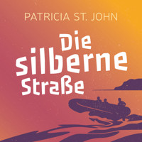 Die silberne Straße - Patricia St. John - Hörbuch