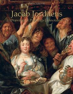 Jacob Jordaens: Drawings & Paintings (Annotated) - Raya Yotova - E-Book