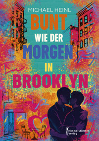 Bunt wie der Morgen in Brooklyn - Michael Heinl - E-Book