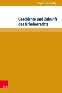 Geschichte und Zukunft des Urheberrechts -  - E-Book