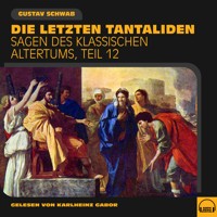 Die letzten Tantaliden (Sagen des klassischen Altertums, Teil 12) - Gustav Schwab - Hörbuch