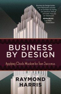 Business by Design - Raymond Harris - E-Book