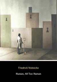 Human, All Too Human - Friedrich Nietzsche - E-Book
