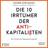 Die 10 Irrtümer der Antikapitalisten - Rainer Zitelmann - Hörbuch