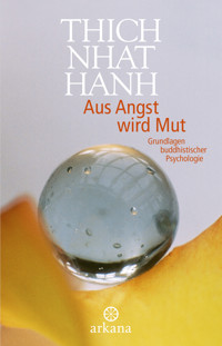 Aus Angst wird Mut - Thich Nhat Hanh - E-Book