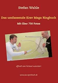 Das umfassende Krav Maga Ringbuch - Stefan Wahle - E-Book