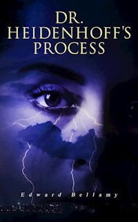 Dr. Heidenhoff's Process - Edward Bellamy - E-Book