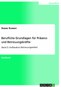 Berufliche Grundlagen für Präsenz- und Betreuungskräfte - Sabine Schmidt - E-Book