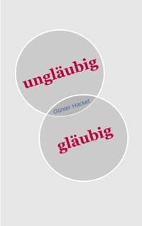 ungläubig gläubig - Günter Hackel - E-Book