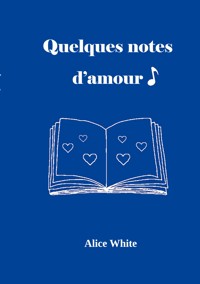 Quelques notes d'amour - Alice White - E-Book