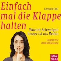 Einfach mal die Klappe halten - Cornelia Topf - E-Book + Hörbuch