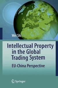 Intellectual Property in the Global Trading System - Wei Shi - E-Book