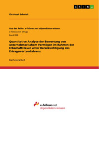 Quantitative Analyse der Bewertung von unternehmerischem Vermögen im Rahmen der Erbschaftsteuer unter Berücksichtigung des Ertragswertverfahrens - Christoph Schmidt - E-Book