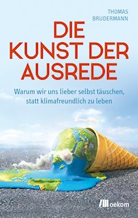 Die Kunst der Ausrede - Thomas Brudermann - E-Book