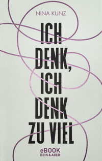 Ich denk, ich denk zu viel - Nina Kunz - E-Book
