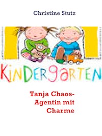 Tanja  Chaos- Agentin mit Charme - Christine Stutz - E-Book