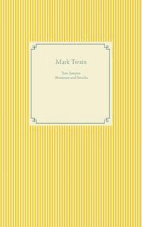 Tom Sawyers Abenteuer und Streiche - Mark Twain - E-Book