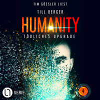 Tödliches Upgrade - Humanity, Teil 4 (Ungekürzt) - Till Berger - Hörbuch