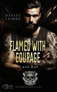 Notorious Devils MC Teil 10: Flamed with Courage (Cash Bar) - Hayley Faiman - E-Book