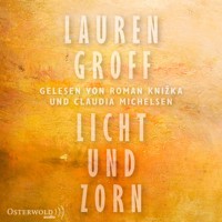 Licht und Zorn - Lauren Groff - Hörbuch