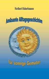 Amüsante Alltagsgeschichten für sonnige Gemüter - Heribert Haberhausen - E-Book