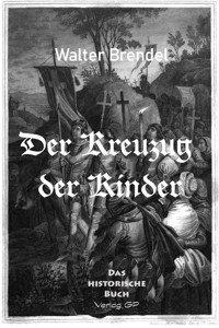 Der Kreuzzug der Kinder - Walter Brendel - E-Book