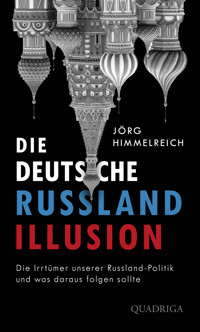 Die deutsche Russland-Illusion - Jörg Himmelreich - E-Book