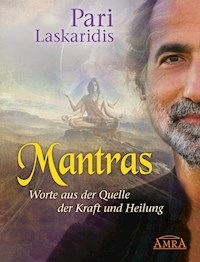 Mantras - mein langjähriges Wissen. Worte aus der Quelle der Kraft und Heilung - Pari Laskaridis - E-Book