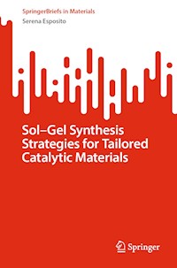 Sol-Gel Synthesis Strategies for Tailored Catalytic Materials - Serena Esposito - E-Book