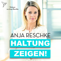 Haltung zeigen! (Ungekürzt) - Anja Reschke - Hörbuch