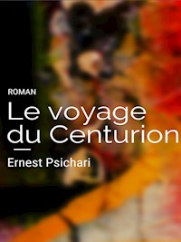 Le voyage du centurion - Ernest Psichari - E-Book