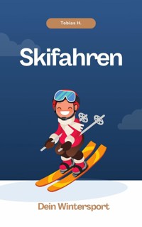 Skifahren - dein Wintersport - Tobias Hopfmüller - E-Book