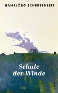 Schule der Winde - Hansjörg Schertenleib - E-Book
